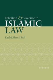Cover of: Rebellion and Violence in Islamic Law by Khaled Abou El Fadl