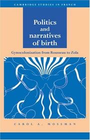 Cover of: Politics and Narratives of Birth: Gynocolonization from Rousseau to Zola (Cambridge Studies in French)