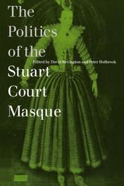 Politics of the Stuart Court Masque by David Bevington