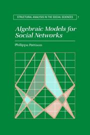 Cover of: Algebraic Models for Social Networks (Structural Analysis in the Social Sciences)