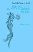 Subjectivity in Troubadour Poetry (Cambridge Studies in French) by Sarah Kay