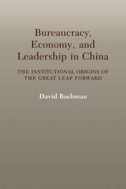 Bureaucracy, Economy, and Leadership in China by David Bachman