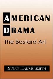 Cover of: American Drama: The Bastard Art (Cambridge Studies in American Theatre and Drama)