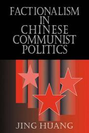Factionalism in Chinese Communist Politics by Jing Huang