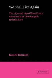 Cover of: We Shall Live Again: The 1870 and 1890 Ghost Dance Movements as Demographic Revitalization (American Sociological Association Rose Monographs)