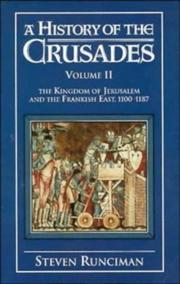 Cover of: A History of the Crusades, Volume II: The Kingdom of Jerusalem and the Frankish East, 1100-1187