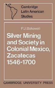 Cover of: Silver Mining and Society in Colonial Mexico, Zacatecas 15461700 (Cambridge Latin American Studies) by P. J. Bakewell
