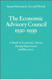 The Economic Advisory Council, 1930-1939 by Susan Howson, Donald Winch