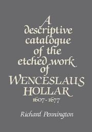 A Descriptive Catalogue of the Etched Work of Wenceslaus Hollar 16071677 by Richard Pennington