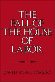 Cover of: The fall of the house of labor by David Montgomery