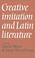 Cover of: Creative imitation and Latin literature