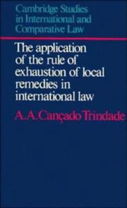 Cover of: The application of the rule of exhaustion of local remedies in international law by Antônio Augusto Cançado Trindade