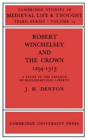 Cover of: Robert Winchelsey and the Crown 12941313: A Study in the Defence of Ecclesiastical Liberty (Cambridge Studies in Medieval Life and Thought: Third Series) | Jeffrey H. Denton