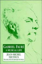 Cover of: Gabriel Fauré: A Musical Life