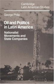 Oil and politics in Latin America by George D. E. Philip