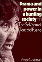 Cover of: Drama and power in a hunting society: the Selk'nam of Tierra del Fuego