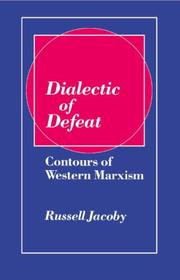 Cover of: Dialectic of defeat by Russell Jacoby