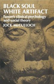 Cover of: Black soul white artifact: Fanon's clinical psychology and social theory