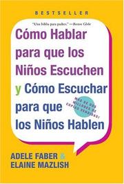 Cover of: Como Hablar para que Los Ninos Escuchen: y Como Escuchar para que los Ninos Hablen