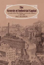 Cover of: The genesis of industrial capital: a study of the West Riding wool textile industry, c. 1750-1850