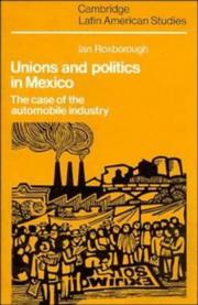 Cover of: Unions and politics in Mexico by Ian Roxborough