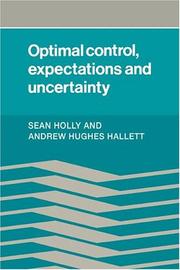 Cover of: Optimal control, expectations and uncertainty by Sean Holly