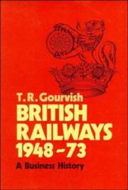 Cover of: British Railways 19481973 by T. R. Gourvish