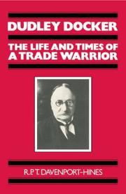 Cover of: Dudley Docker: The Life and Times of a Trade Warrior