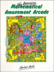 Cover of: The amazing mathematical amusement arcade by Brian Bolt