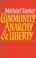 Cover of: Community, anarchy, and liberty