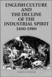 Cover of: English Culture and the Decline of the Industrial Spirit, 18501980 by Martin J. Wiener