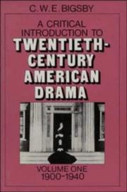 Cover of: A critical introduction to twentieth-century American drama by Bigsby, C. W. E.