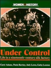 Cover of: Under control: life in a nineteenth-century silk factory