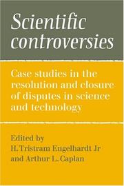 Cover of: Scientific controversies: case studies in the resolution and closure of disputes in science and technology