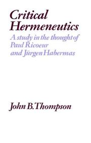 Cover of: Critical Hermeneutics: A Study in the Thought of Paul Ricoeur and Jürgen Habermas