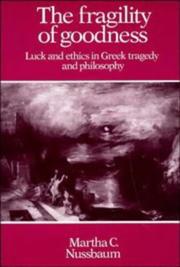 Cover of: The fragility of goodness: luck and ethics in Greek tragedy and philosophy
