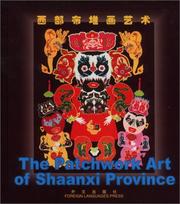 Cover of: The Patchwork Art of Shaanxi Province: Culture of China (Chinese/English edition)