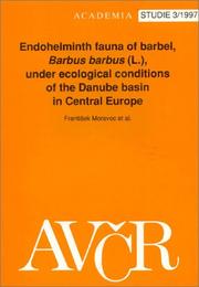 Endohelminth Fauna of Barbel, Barbus Barbus (L.), Under Ecological Conditions of the Danube Basin in Central Europe (Studie 3/1997) by Frantisek Moravec