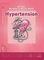 Cover of: All You Wanted to Know About Hypertension