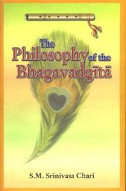 Cover of: Philosophy of the Bhagavadgita: A Study Based on the Evaluation of the Commentaries of Samkara, Ramanuja & Madhva