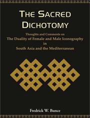 Cover of: The Sacred Dichotomy: Thoughts and Comments on the Dutality of Female and Male Iconography in South Asia and the Mediterranean