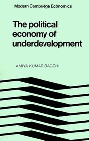 The political economy of underdevelopment by Amiya Kumar Bagchi