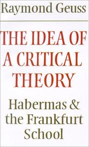Cover of: The Idea of a Critical Theory: Habermas and the Frankfurt School