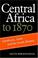 Cover of: Central Africa to 1870