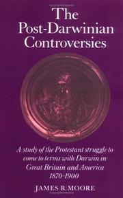 Cover of: The Post-Darwinian Controversies: A Study of the Protestant Struggle to Come to Terms with Darwin in Great Britain and America, 1870-1900