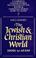 Cover of: The Jewish and Christian world, 200 B.C. to A.D. 200