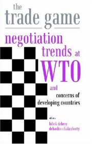 Cover of: The Trade Game: Negotiation Trends at WTO and Concerns of Developing Countries