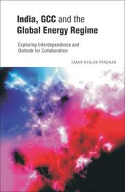 Cover of: India, GCC and the Global Energy Regime by Samir Ranjan Pradhan