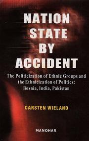 Cover of: Nation State by Accident: The Politicization of Ethnic Groups and the Ethnicization of Politics: Bosnia, India Pakistan