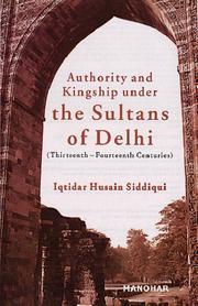 Cover of: Authority and Kingship under the Sultans of Delhi